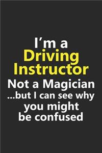 I'm a Driving Instructor Not A Magician But I Can See Why You Might Be Confused