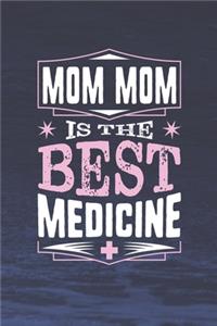 Mom Mom Is The Best Medicine