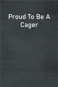 Proud To Be A Cager
