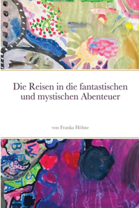 Reisen in die fantastischen und mystischen Abenteuer