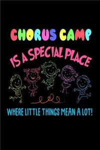 Chorus Camp Is A Special Place Where Little Things Mean A Lot!