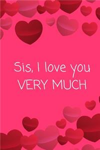 Sis, I love you VERY MUCH