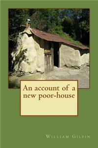 An account of a new poor-house