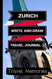 Zurich Write and Draw Travel Journal: Use This Small Travelers Journal for Writing, Drawings and Photos to Create a Lasting Travel Memory Keepsake