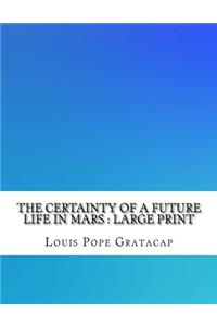 The Certainty of a Future Life in Mars