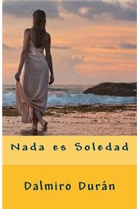 Nada es Soledad