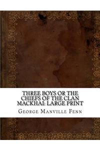 Three Boys or the Chiefs of the Clan Mackhai