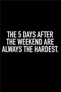The 5 Days After The Weekend Are Always The Hardest