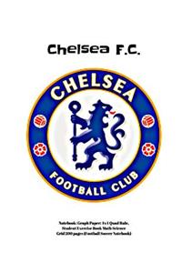 Chelsea F.C. Notebook: Graph Paper: 4x4 Quad Rule, Student Exercise Book Math Science Grid 200 Pages (Football Soccer Notebook)