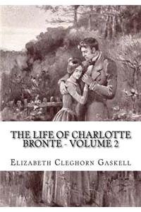 The Life of Charlotte Bronte - Volume 2