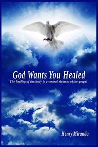 God Wants You Healed