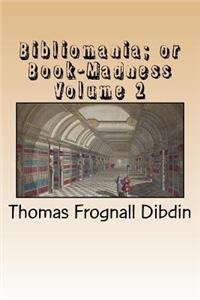 Bibliomania; Or Book-Madness Volume 2