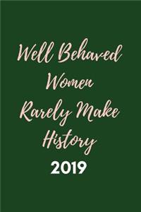 Well Behaved Women Rarely Make History 2019