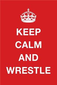 Keep Calm and Wrestle