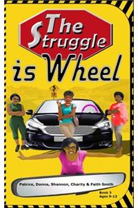 The Struggle Is Wheel