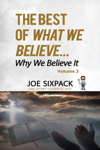 Best of What We Believe... Why We Believe It