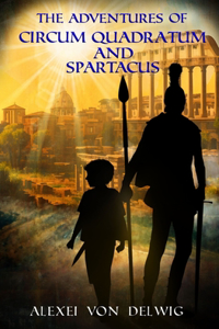 Adventures of Circum Quadratum and Spartacus