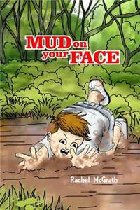 Mud on your Face