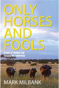 Only Horses and Fools