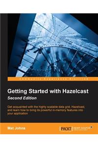 Getting Started with Hazelcast Second Edition