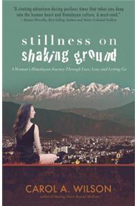 Stillness on Shaking Ground – A Woman`s Himalayan Journey Through Love, Loss, and Letting Go