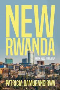 NEW RWANDA From Hell to Heaven