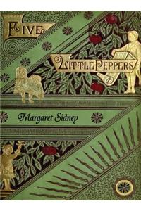 Five Little Peppers Omnibus (Including Five Little Peppers and How They Grew, Five Little Peppers Midway, Five Little Peppers Abroad, Five Little Peppers and Their Friends, and Five Little Peppers Grown Up)