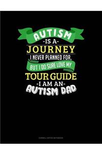 Autism Is a Journey I Never Planned for But I Sure Do Love My Tour Guide I Am an Autism Dad