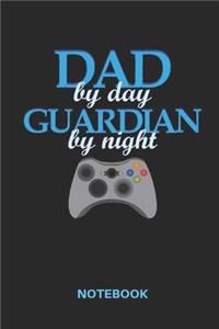 Dad By Day Guardian By Night Notebook