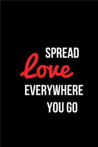 Spread Love Everywhere You Go