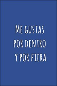 Me Gustas Por Dentro Y Por Fiera