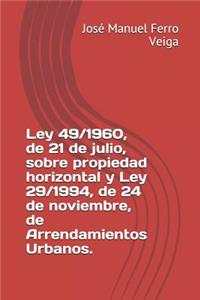 Ley 49/1960, de 21 de Julio, Sobre Propiedad Horizontal Y Ley 29/1994, de 24 de Noviembre, de Arrendamientos Urbanos.