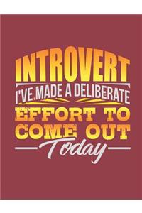 Introvert I've Made a Deliberate Effort to Come Out Today