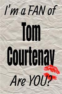 I'm a Fan of Tom Courtenay Are You? Creative Writing Lined Journal