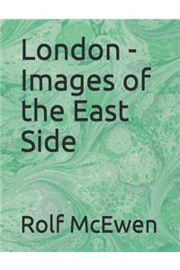 London - Images of the East Side