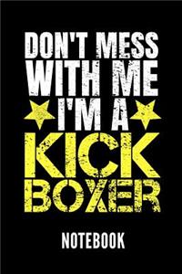 Don't Mess with Me I'm a Kickboxer Notebook: Ein Schönes Notizbuch Mit 110 Linierten Seiten Für Jemanden, Der Kickboxen Liebt - Ideal Für Notizen Zum Thema Kampfsport Und Boxen