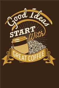 Good Ideas Start with Great Coffee