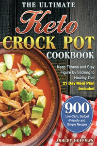 The Ultimate Keto Crock Pot Cookbook