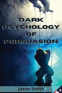 Dark Psychology of Persuasion