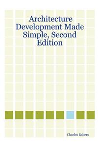 Architecture Development Made Simple, Second Edition