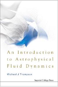 Introduction to Astrophysical Fluid Dynamics