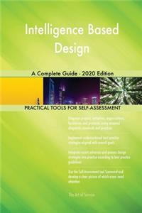 Intelligence Based Design A Complete Guide - 2020 Edition
