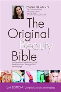 The Original Beauty Bible: Unparalleled Information for Beautiful and Younger Skin at Any Age: Unparalleled Information for Beautiful and Younger Skin at any Age