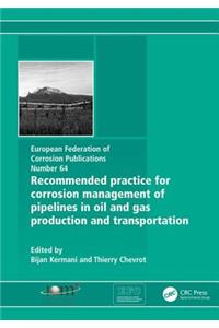 Recommended Practice for Corrosion Management of Pipelines in Oil & Gas Production and Transportation