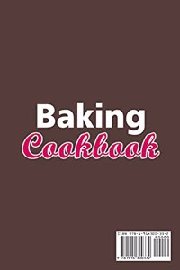 Baking Cookbook; Amazing Recipes and Techniques for the New Bakers