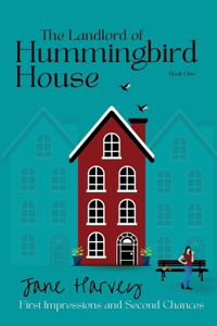 Landlord of Hummingbird House: First Impressions and Second Chances