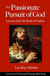 Passionate Pursuit of God: Lessons from the Book of Psalms