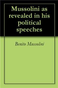 Mussolini as revealed in his political speeches