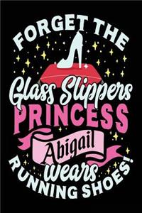 Forget The Glass Slippers Princess Abigail Wears Running Shoes: Lined Notebook For Girls