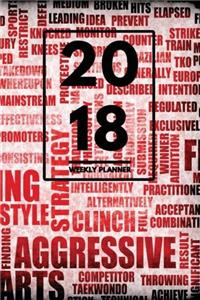2018 Planner: Weekly Monthly Planner Calendar Appointment Book for 2018 6 X 9 - Martial Arts Edition Judo Kickboxing Karate Taekwondo Bjj Boxing Mma Muay Thai